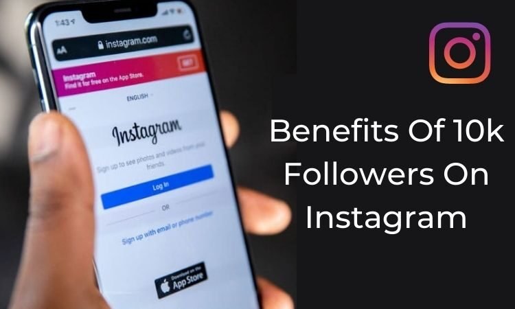 Benefits Of 10k Followers On Instagram
