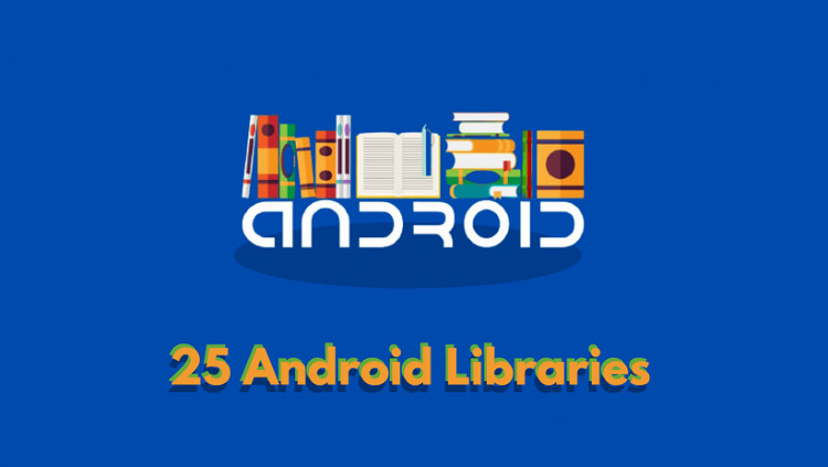 25 android libraries to use for Android app development in 2022
