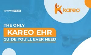 The Only Kareo EHR Guide You’ll Ever Need In 2022