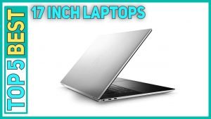 Top 5 best 17 Inch Laptops to Buy in 2022