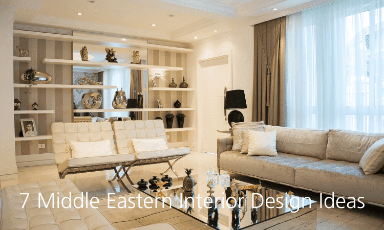 7 Middle Eastern Interior Design Ideas