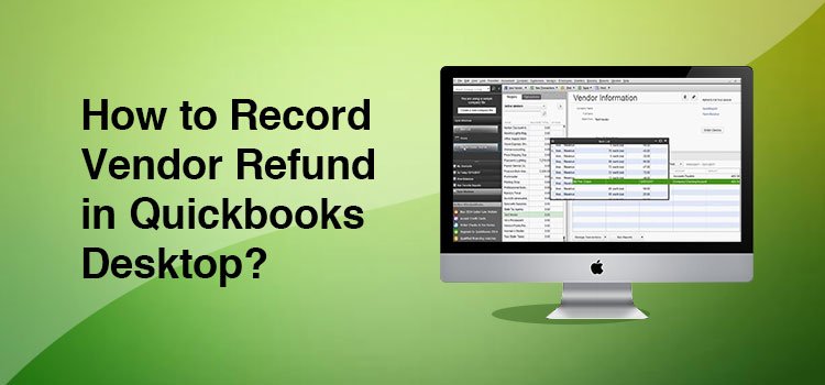 How To Record A Refund In QuickBooks From Vendor?