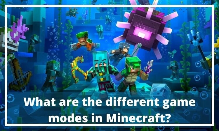 What are the different game modes in Minecraft?
