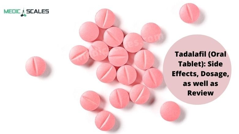 Tadalafil (Oral Tablet): Side Effects, Dosage, as well as Review