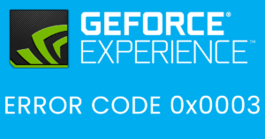 Fixing GeForce Experience Error Code 0x0003