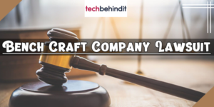 Bench Craft Company Lawsuit: Guide and Define