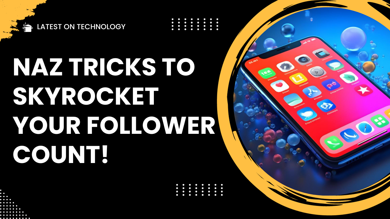 InstaBoost: Naz Tricks to Skyrocket Your Follower Count!