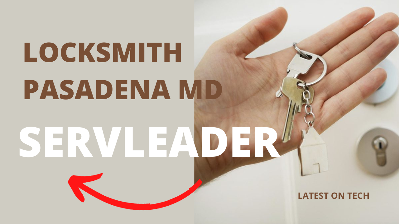 Everything About Locksmith Pasadena MD Servleader
