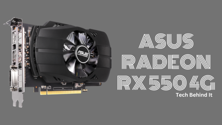 Asus Radeon RX 550 4G: A well-built and good performer graphic card 