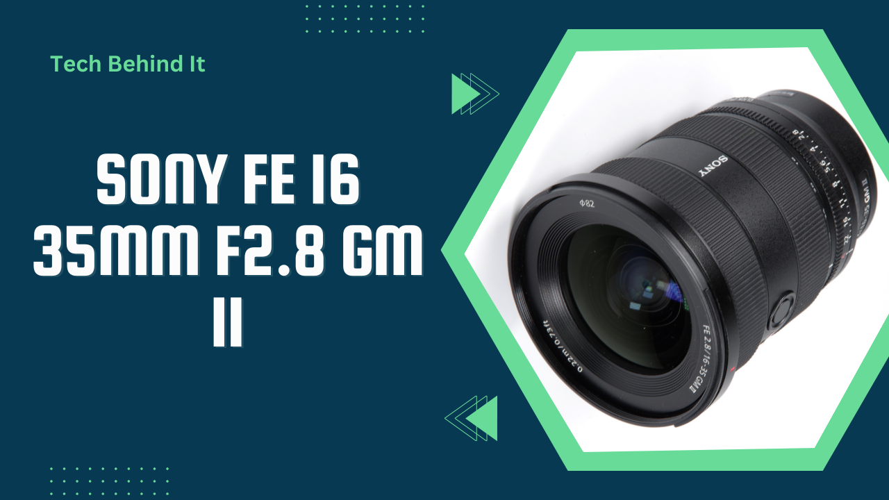 Sony FE 16-35mm F2.8 GM II: A Versatile Wide-Angle Zoom Lens