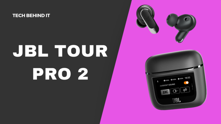 JBL Tour Pro 2 Review: Future-Ready Earphones