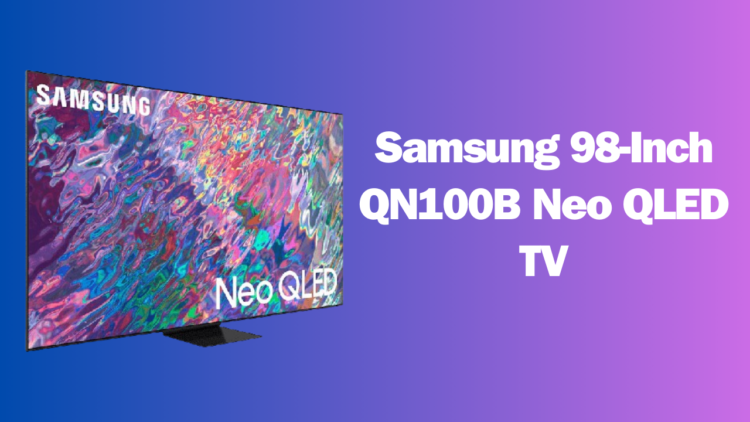 Samsung 98-Inch QN100B Neo QLED TV: A Gargantuan Marvel or Luxury Overload?